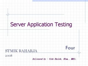 Server Application Testing STMIK RAHARJA Four 2008 Delivered