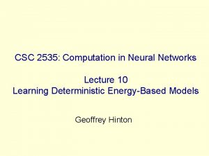 CSC 2535 Computation in Neural Networks Lecture 10