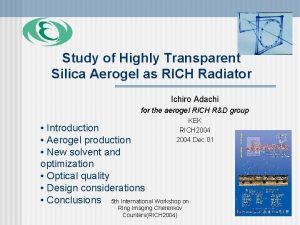 Study of Highly Transparent Silica Aerogel as RICH