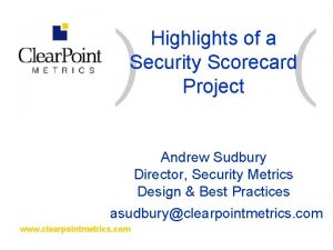 Highlights of a Security Scorecard Project Andrew Sudbury