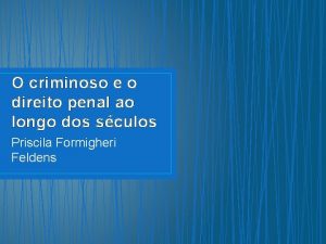 O criminoso e o direito penal ao longo