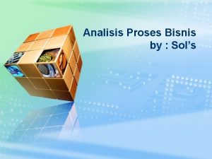 Analisis Proses Bisnis by Sols LOGO Introduction to