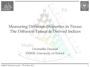 Measuring Diffusion Properties in Tissue The Diffusion Tensor