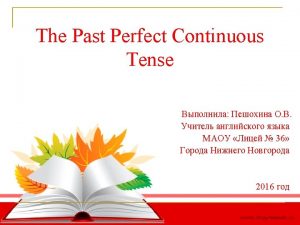 Time markers past perfect continuous Time markers past perfect continuous