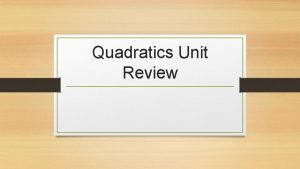 Quadratics unit test Quadratics unit test
