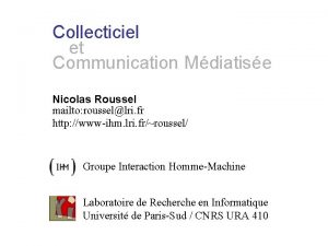 Collecticiel et Communication Mdiatise Nicolas Roussel mailto roussellri