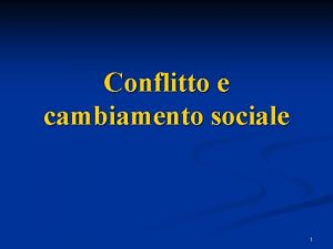 Conflitto e cambiamento sociale 1 Tre versioni della