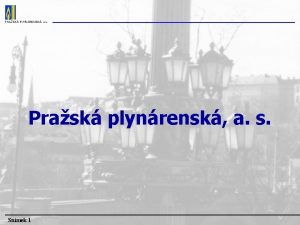 Prask plynrensk a s Snmek 1 Obsah Rozvoj