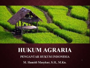 HUKUM AGRARIA PENGANTAR HUKUM INDONESIA M Hamidi Masykur