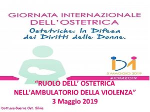 RUOLO DELL OSTETRICA NELLAMBULATORIO DELLA VIOLENZA 3 Maggio