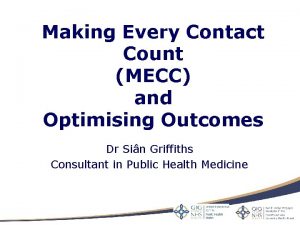 Making Every Contact Count MECC and Optimising Outcomes
