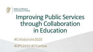 Improving Public Services through Collaboration in Education Collaborate