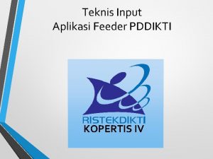 Teknis Input Aplikasi Feeder PDDIKTI KOPERTIS IV UU