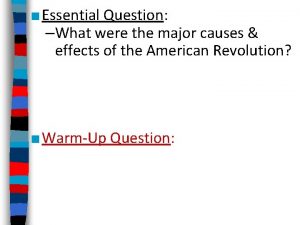 Essential Question What were the major causes effects