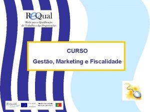 CURSO Gesto Marketing e Fiscalidade O Projecto Re