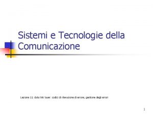 Sistemi e Tecnologie della Comunicazione Lezione 11 data