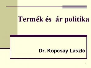 Termk s r politika Dr Kopcsay Lszl 1