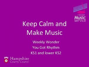 Keep Calm and Make Music Weekly Wonder You