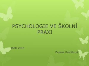 PSYCHOLOGIE VE KOLN PRAXI JARO 2015 Zuzana Krokov