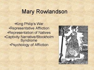 Mary Rowlandson King Philips War Representative Affliction Representation