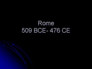 Rome 509 BCE 476 CE Geography of Rome