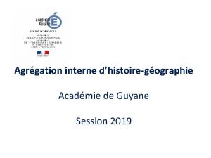 Agrgation interne dhistoiregographie Acadmie de Guyane Session 2019