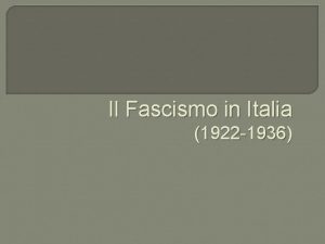 Il Fascismo in Italia 1922 1936 Le fasi