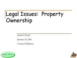 Legal Issues Property Ownership Annies Project January 23