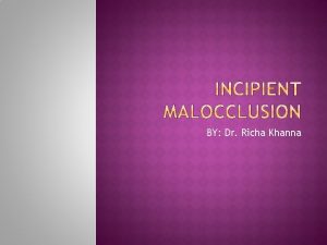 Incipient malocclusion