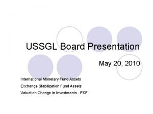 USSGL Board Presentation May 20 2010 International Monetary
