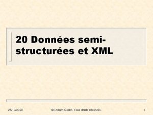 20 Donnes semistructures et XML 28102020 Robert Godin