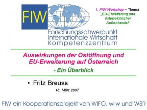 1 FIW Workshop Thema EUErweiterung und sterreichischer Auenhandel
