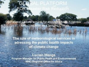 GLOBAL PLATFORM FOR Disaster Risk Reduction Operational Climate