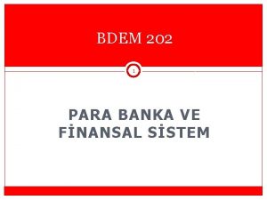 BDEM 202 1 PARA BANKA VE FNANSAL SSTEM