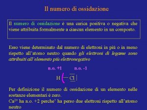 Il numero di ossidazione una carica positiva o