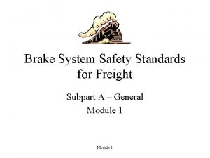 Brake System Safety Standards for Freight Subpart A