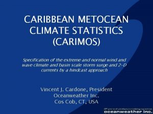 CARIBBEAN METOCEAN CLIMATE STATISTICS CARIMOS Specification of the