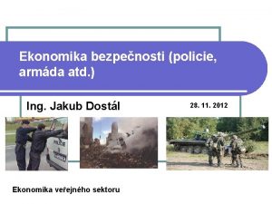 Ekonomika bezpenosti policie armda atd Ing Jakub Dostl