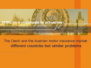 MTPL as a challenge to actuaries The Czech