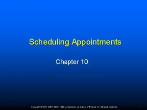 Scheduling Appointments Chapter 10 Copyright 2011 2007 2003