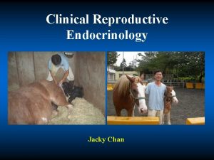 Clinical Reproductive Endocrinology Jacky Chan Clinical Reproductive Endocrinology