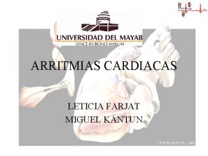 ARRITMIAS CARDIACAS LETICIA FARJAT MIGUEL KANTUN ARRITMIAS CARDIACAS