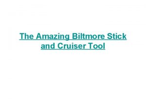 The Amazing Biltmore Stick and Cruiser Tool What
