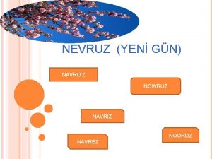 NEVRUZ YEN GN NAVROZ NOWRUZ NAVRIZ NOORUZ NAVREZ