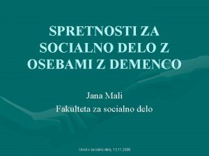 SPRETNOSTI ZA SOCIALNO DELO Z OSEBAMI Z DEMENCO