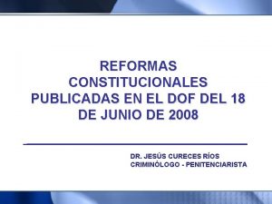 REFORMAS CONSTITUCIONALES PUBLICADAS EN EL DOF DEL 18