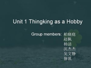 Unit 1 Thingking as a Hobby Group members