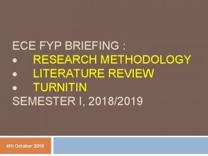 ECE FYP BRIEFING RESEARCH METHODOLOGY LITERATURE REVIEW TURNITIN