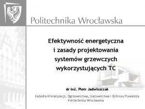 Efektywno energetyczna i zasady projektowania systemw grzewczych wykorzystujcych