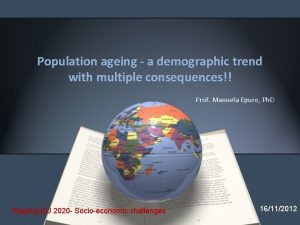 Population ageing a demographic trend with multiple consequences